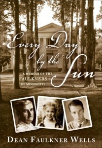 Every Day by the sun : A memoir of the Faulkners of Mississipi 