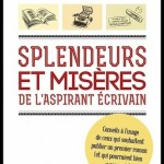 Splendeurs et misères de l’aspirant écrivain