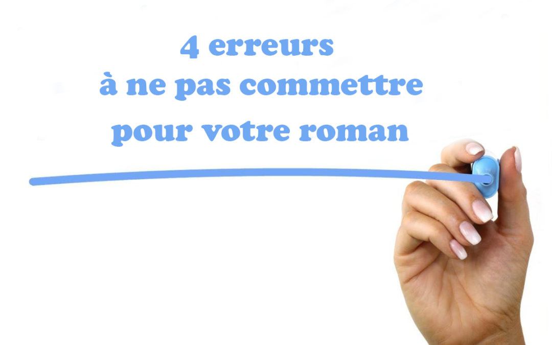 Les 4 erreurs à ne pas commettre dans votre roman